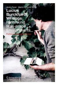 Enlarge image Cover: Lucius Burckhardt Writings. Rethinking Man-made Environments - Birkhäuser Verlag GmbH