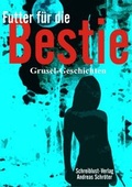 Cover: Futter f&uuml;r die Bestie - Schreiblust-Verlag