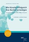 Cover: Wie K&uuml;nstler erfolgreich ihre Rechte verteidigen - GKS