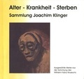 Cover: Alter - Krankheit - Sterben - Stadt Hilden Wilhelm-Fabry-Museum