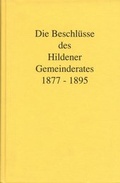 Cover: Die Beschl&uuml;sse des Hildener Gemeinderates 1877-1895 - Stadt Hilden Wilhelm-Fabry-Museum