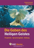 Cover: Die Gaben des Heiligen Geistes - Arbeitskreis f. geistliche Gemeinde-Erneuerung