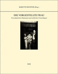 Cover: Die vorgestellte Frau - R & B Verlag