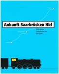 Cover: Ankunft Saarbr&uuml;cken Hbf... - Saarland Landesarchiv