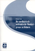 Cover: Die nordbairisch-ostfr&auml;nkische Mundartgrenze in B&ouml;hmen - edition vulpes