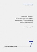 Cover: Br&uuml;cken bauen: Den Austausch f&ouml;rdern zwischen &Ouml;ffentlichkeit und Wissenschaft - Herbert-Quandt-Stiftung