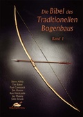 Cover: Die Bibel des traditionellen Bogenbaus / Die Bibel des traditionellen Bogenbaus, Band 1 - H&ouml;rnig, A