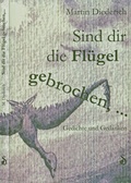 Cover: Sind dir die Fl&uuml;gel gebrochen - Diederich, Werner