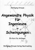 Cover: Angewandte Physik f&uuml;r Ingenieure - Schwingungen - Strauss, Wolfgang