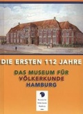 Cover: Die ersten 112 Jahre - Museum f&uuml;r V&ouml;lkerkunde
