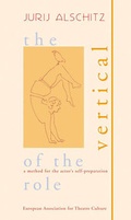 Cover: The Vertical of the Role - World Theatre Training Institute AKT - ZENT e.V.