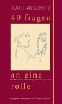 Cover: 40 Fragen an eine Rolle - World Theatre Training Institute AKT - ZENT e.V.