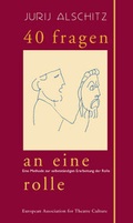 Cover: 40 Fragen an eine Rolle - World Theatre Training Institute AKT - ZENT e.V.