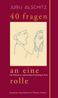 Enlarge image Cover: 40 Fragen an eine Rolle - World Theatre Training Institute AKT - ZENT e.V.