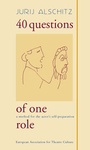 Cover: 40 Questions of One Role - World Theatre Training Institute AKT - ZENT e.V.