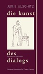 Cover: Die Kunst des Dialogs - World Theatre Training Institute AKT - ZENT e.V.