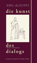 Cover: Die Kunst des Dialogs - World Theatre Training Institute AKT - ZENT e.V.