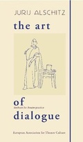 Cover: The Art of Dialogue - World Theatre Training Institute AKT - ZENT e.V.