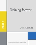 Cover: Training forever! - World Theatre Training Institute AKT - ZENT e.V.