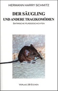 Cover: Der S&auml;ugling und andere Tragikom&ouml;dien - Verlag 28 Eichen