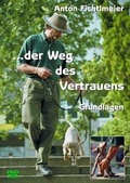 Cover: Der Weg des Vertrauens - Grundlagen - Fichtlmeier, Anton