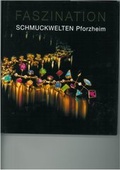 Cover: Faszination Schmuckwelten Pforzheim - Sparkasse Pforzheim Calw