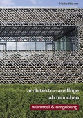 Cover: Architektur-Ausfl&uuml;ge ab M&uuml;nchen: W&uuml;rmtal & Umgebung - Heike Werner Verlag