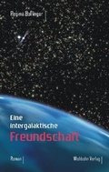 Cover: Eine intergalaktische Freundschaft - Wishbohn Verlag