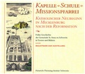 Cover: Kapelle, Schule, Missionspfarrei - katholischer Neubeginn in Mecklenburg nach der Reformation - Heinrich-Theissing-Institut