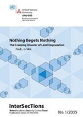 Cover: Nothing Begets Nothing. The Creeping Desaster of Land Degradation - United Nations University Institute for Environment and Human Security