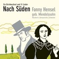 Cover: Nach S&uuml;den - Fanny Hensel geb. Mendelssohn - O-Ton Produktion