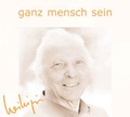 Cover: Ganz mensch sein - Wege der Mystik