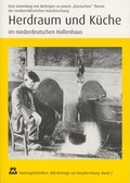 Cover: Herdraum und K&uuml;che im niederdeutschen Hallenhaus - Interessengemeinschaft Bauernhaus e.V.