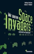 Cover: Wir waren Space Invaders - Blumenkamp Verlag