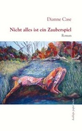 Cover: Nicht alles ist ein Zauberspiel - kalliope paperbacks