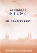 Cover: Alexander Kluge in Halberstadt - F&ouml;rderkreis Gleimhaus