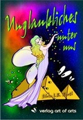 Cover: Unglaubliches unter uns... - Verlag Art of Arts