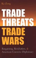 Cover: Trade Threats, Trade Wars - The University of Michigan Press