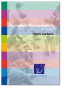 Cover: Die Jugend(hilfe) von heute - Bundesarbeitsgemeinschaft d. Kinderschutz-Zentren