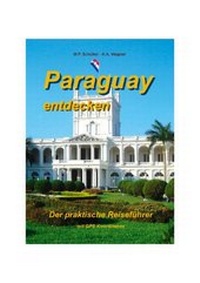 Abbildung von: Paraguay entdecken - Stefan Wagner Verlag