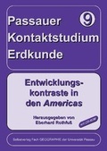 Cover: Entwicklungskontraste in den Americas - Universit&auml;t Passau Lehrstuhl f. Anthropogeographie