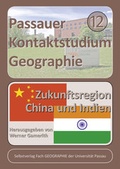 Cover: Zukunftsregion China und Indien - Universit&auml;t Passau Lehrstuhl f. Anthropogeographie