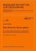 Cover: Den Kulturen Raum geben - Universit&auml;t Passau Lehrstuhl f. Anthropogeographie