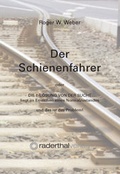 Cover: Der Schienenfahrer - RMM Raderthal MedienManufaktur GmbH
