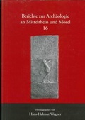 Cover: Berichte zur Arch&auml;ologie an Mittelrhein und Mosel - Gesellschaft f&uuml;r Arch&auml;ologie an Mittelrhein und Mosel e.V.