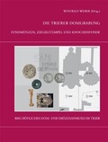 Cover: Die Trierer Domgrabung / Fundm&uuml;nzen, Ziegelstempel und Knochenfunde aus den Grabungen im Trierer Dombereich - Museum am Dom Trier