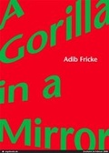 Cover: Adib Fricke: A Gorilla in a Mirror - Argobooks