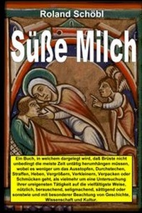 Abbildung von: Süße Milch - Denkholz Buchmanufaktur