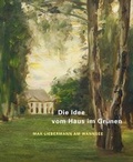 Cover: Die Idee vom Haus im Gr&uuml;nen - Max-Liebermann-Gesellschaft Berlin