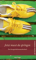 Cover: Jetzt musst du springen - get shorties Leseb&uuml;hne & maringo verlag